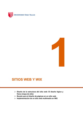 SITIOS WEB Y WIX
 Diseño de la estructura del sitio web: El diseño lógico y
físico (mapa de sitio)
 Boceto para el diseño de páginas en un sitio web
 Implementación de un sitio web multimedia en WIX
1
 