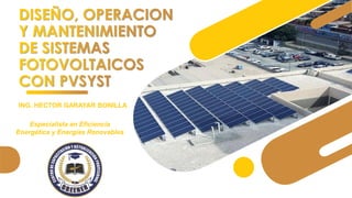 ING. HECTOR GARAYAR BONILLA
Especialista en Eficiencia
Energética y Energías Renovables
 