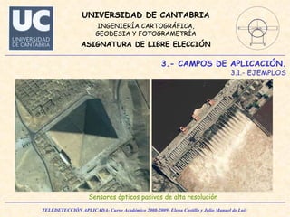 Sensores ópticos pasivos de alta resolución 3.- CAMPOS DE APLICACIÓN. 3.1.- EJEMPLOS 