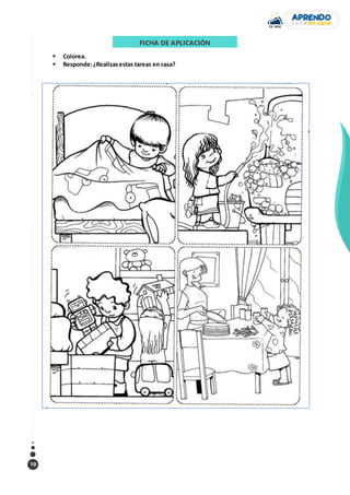 10
 Colorea.
 Responde:¿Realizasestas tareas en casa?
FICHA DE APLICACIÓN

 