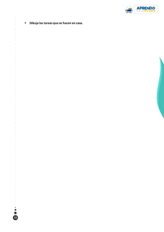 12
 Dibuja las tareas que se hacen en casa.
 