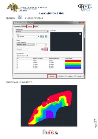 CENTRO DE CAPACITACIÓN DE SOFTWARE
PARA INGENIEROS CIVILES
CCS-INCI
AutoCAD® Civil 3D®
Página
17
CLICK EN Y LUEGO ACEPTAR
OBTENEMOS LO SIGUIENTE:
 
