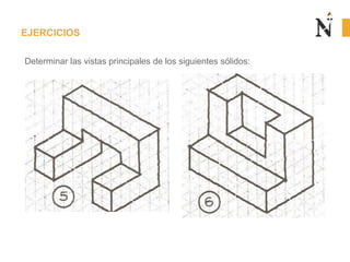 EJERCICIOS
Determinar las vistas principales de los siguientes sólidos:

 