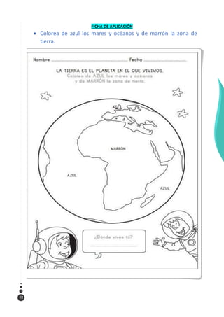 12
FICHA DE APLICACIÓN
 Colorea de azul los mares y océanos y de marrón la zona de
tierra.
 