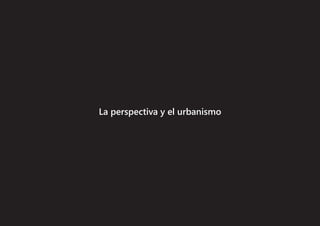 La perspectiva y el urbanismo
 