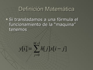 Definición Matemática Si transladamos a una fórmula el funcionamiento de la “maquina” tenemos 