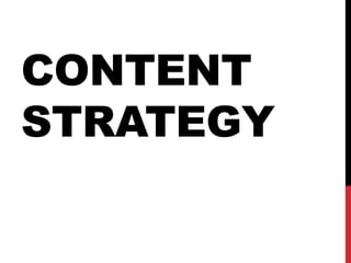 CONTENT
STRATEGY
 