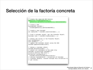 Metodologías Ágiles de Desarrollo de Software 
Domingo Gallardo, DCCIA, Univ. Alicante
Selección de la factoría concreta
22
 