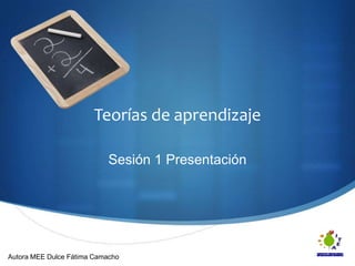 Teorías de aprendizaje Sesión 1 Presentación 