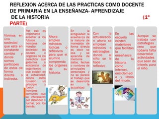 REFLEXION ACERCA DE LAS PRACTICAS COMO DOCENTE DE PRIMARIA EN LA ENSEÑANZA- APRENDIZAJE DE LA HISTORIA (1ª PARTE)