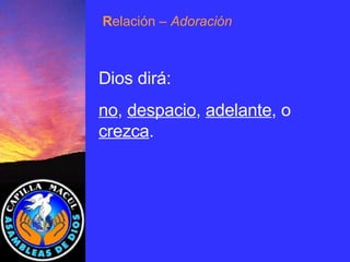 Dios dirá: no ,  despacio ,  adelante , o  crezca . R elación  – Adoración 