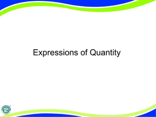 Expressions of Quantity 
 
