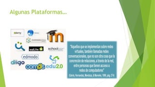 Algunas Plataformas…
 