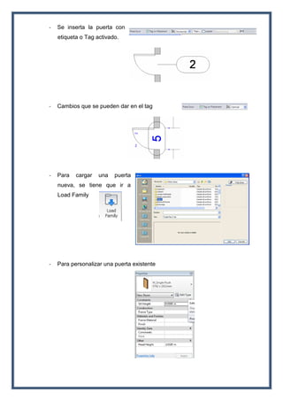 - Se inserta la puerta con
etiqueta o Tag activado.
- Cambios que se pueden dar en el tag
- Para cargar una puerta
nueva, se tiene que ir a
Load Family
- Para personalizar una puerta existente
 