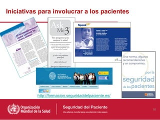 Iniciativas para involucrar a los pacientes
http://formacion.seguridaddelpaciente.es/
50
 
