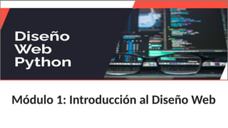 SESION 1 - INTRODUCCION AL DISEÑO WEB CON PYTHON | PPTX