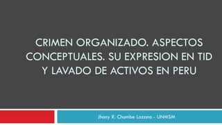 CRIMEN ORGANIZADO Y LAVADO DE ACTIVOS EN PERU | PPTX