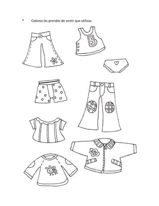 * Colorea las prendas de vestir que utilizas. 
 