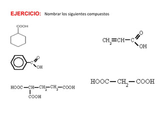EJERCICIO: Nombrar los siguientes compuestos
 
