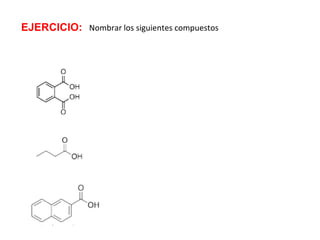 EJERCICIO: Nombrar los siguientes compuestos
 