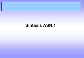 Sintaxis ASN.1
 