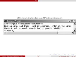 Map




Federico Rauefraue@cti.espol.edu.ec (FIEC)     POO   11 de Enero del 2010   12 / 46
 