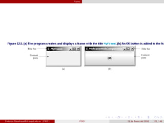 Frame




Federico Rauefraue@cti.espol.edu.ec (FIEC)       POO   11 de Enero del 2010   22 / 46
 