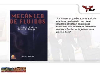 “ La manera en que los autores abordan
este tema fue diseñada para que el
estudiante entienda y adquiera las
habilidades para analizar los fenómenos
que hoy enfrentan los ingenieros en la
práctica diaria"
 