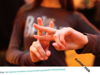 Foto:  http:// genesconectados.com / wp - content / uploads /2011/05/ hashtag.jpg   sumar nos 