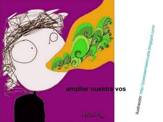 Ilustración:  http:// poesiaenlaescuela.blogspot.com /   ampliar nuestra vos 