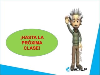 ¡HASTA LA
PRÓXIMA
CLASE!
 