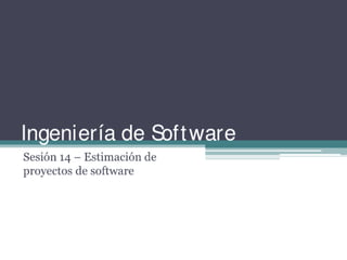 Sesion 14 -   estimacion de proyectos de software con ucp