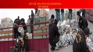 LEY DE DELITOS ADUANEROS
Nº28008
 