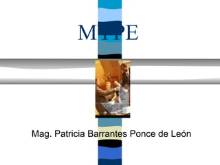 MYPE



Mag. Patricia Barrantes Ponce de León
 