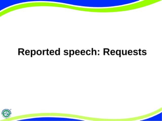 Reported speech: Requests
 