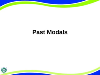Past Modals
 