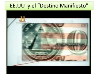 EE.UU y el “Destino Manifiesto” 
 