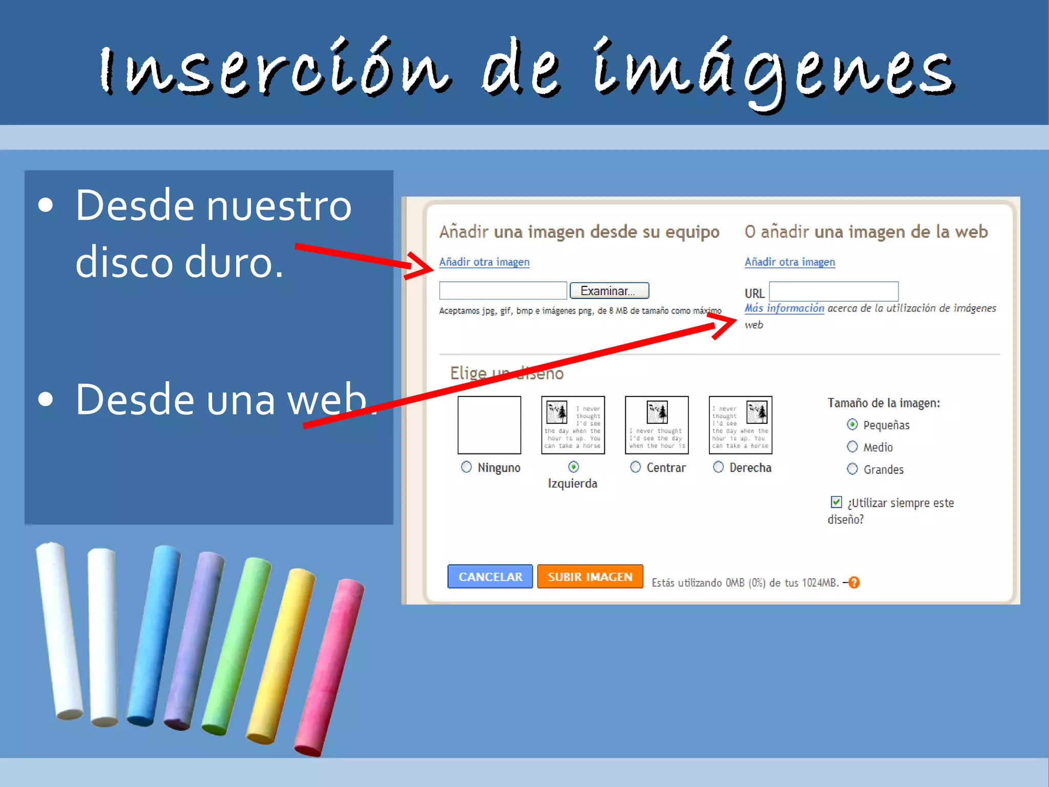 Inserción de imágenes Desde nuestro disco duro. Desde una web. 