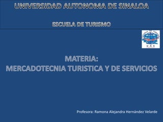 Profesora: Ramona Alejandra Hernández Velarde 
 
