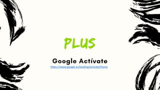 https://www.google.es/landing/activate/home
 