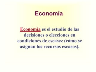 ¿A quépreciodebenservendidos los bienes?La sociedad, las personas y los recursosescasos:La administración de los recursos a nivelindividuo y a nivelsociedadesimportantedebido a que los recursos son escasos.