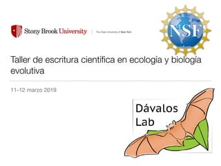 Taller de escritura cientíﬁca en ecología y biología
evolutiva
11-12 marzo 2019

 