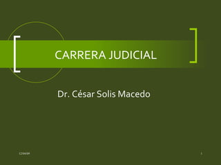 CARRERA JUDICIAL Dr. César Solis Macedo 