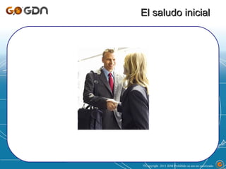 El saludo inicial Copyright  2011 JDM Prohibido su uso no autorizado  