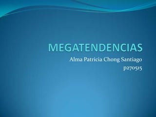 Alma Patricia Chong Santiago
p270515
 