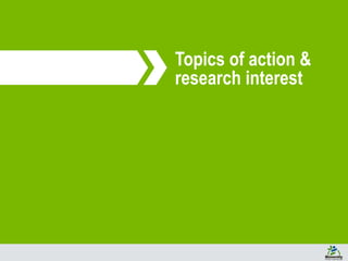 Topics of action &
research interest
 