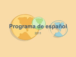 Programa de español
2011

 