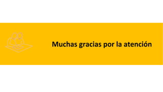 Muchas gracias por la atención
 