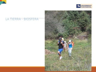 LA TIERRA - BIOSFERA
 