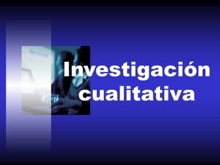 Investigación Cualitativa